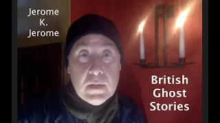 Jerome K Jerome: British Ghost Stories