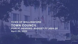 Town Council - Public Hearing: Budget FY 2024-2025 - Monday, April 29, 2024