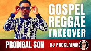 GOSPEL REGGAE | Prodigal Son | Gospel Reggae Takeover | DJ Proclaima
