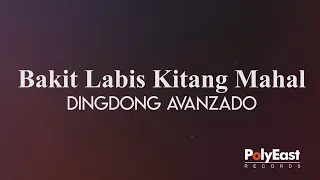 Dingdong Avanzado - Bakit Labis Kitang Mahal (Official Lyric Video)