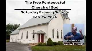 Feb. 24, 2024: Saturday Evening Service at The Free Pentecostal Church of God