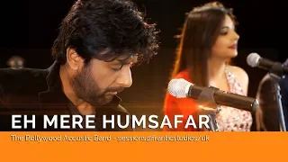 EH MERE HUMSAFAR -The Bollywood Acoustic Band