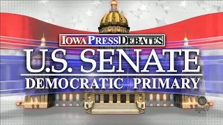 Iowa Press Debate: U.S. Senate Democratic Primary