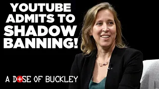 YouTube Admits To Shadow Banning - A Dose of Buckley