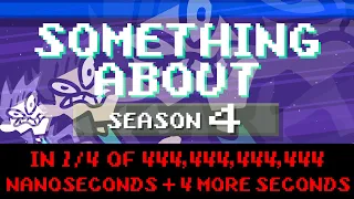 Something About Season 4 in ¼ of 444,444,444,444 Nanoseconds + 4 More Seconds