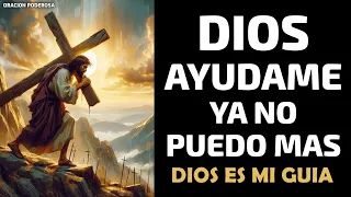 Dios ¡Ayúdame! ya no puedo mas | Dios es mi Guía