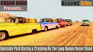 Burnside Pack Racing & Crashing On The Long Bumpy Desert Road - BeamNG Drive | CRASHHARD
