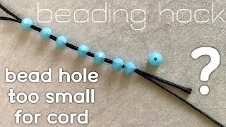 Bead Hole too Small for Cord? Beading Hacks: How to Thread Beads on Thick Cord!