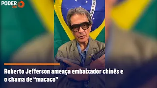 Roberto Jefferson ameaça embaixador chinês e o chama de “macaco”