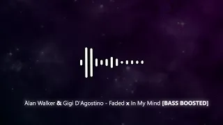 Alan Walker & Gigi D'Agostino - Faded x In My Mind [Bass Boosted]