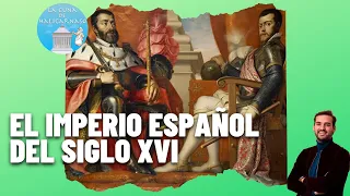 EL IMPERIO ESPAÑOL | De Carlos I a Felipe II