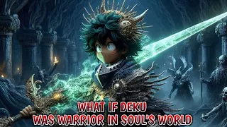 What If Deku Was Warrior In Soul's World Part 2  Final