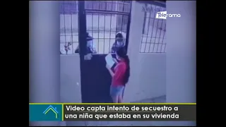 Video capta intento de secuestro a una niña que estaba en su vivienda