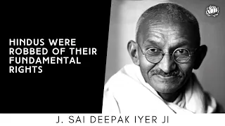 J. Sai Deepak: "Mahatma Gandhi made Hindu society defenceless & weak."