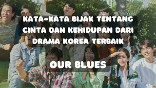 KATA-KATA BIJAK DRAKOR "OUR BLUES" UNTUK PELAJARAN HIDUP KITA!