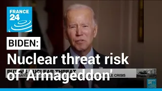 Biden says Putin's nuclear threat brings risk of 'Armageddon' • FRANCE 24 English