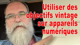 Utiliser des objectifs vintage sur un appareil numérique - EN FRANÇAIS