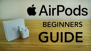 AirPods - Complete Beginners Guide