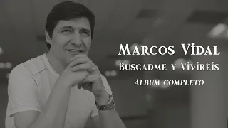 Marcos Vidal - Buscadme y Viviréis (Álbum Completo)