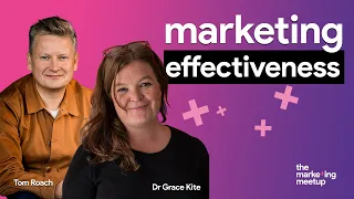 Marketing Effectiveness - Dr Grace Kite & Tom Roach