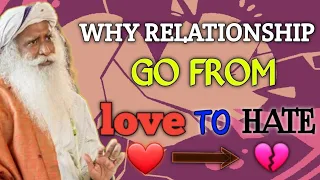 Why relationship go from love to hate/ Sadhguru /why ??