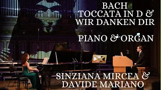Bach  - Toccata in D Minor & Prelude "Wir Danken Dir, Gott, wir danken Dir" for piano & organ
