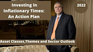 Investing in Inflationary Times: Asset Classes,Themes, Sectors and Action Plan