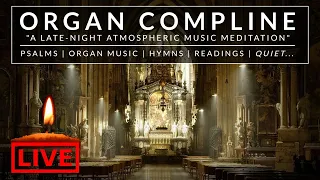 🎵🕯️Organ Compline | An atmospheric late-night music meditation | 10th June 2021