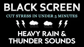 CUT STRESS IN UNDER 5 MINUTES WITH NON- STOP HEAVY RAIN & THUNDER SOUNDS | RELAX BLACK SCREEN
