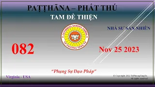 082 - Patthana - Sư Sán Nhiên – Nov 25 2023 (25 Tháng 11 2023)