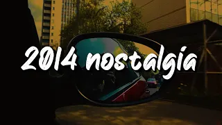 2014 nostalgia mix ~throwback playlist