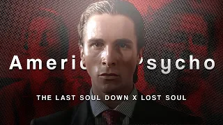 Look BETTER - Patrick Batman (American Psycho) 4k edit | The Lost Soul Down X Lost SouL