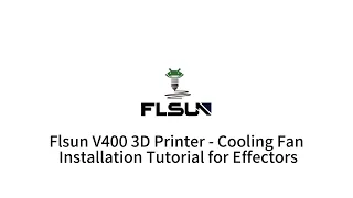 Flsun V400 3D Printer - Cooling Fan Installation Tutorial for Effectors