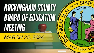 March 25, 2024 Rockingham County Board Of Education Meeting