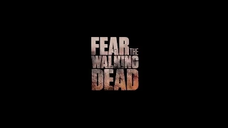 Бойтесь Ходячих Мертвецов (Fear The Walking Dead)