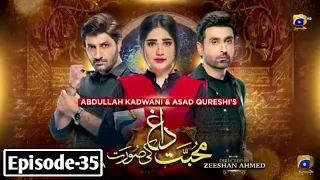 Mohabbat Dagh Ki Soorat Episode 35 - [Eng Sub] - January 6, 2022