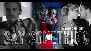 Oliver & Felicity | Say Something (4x09)