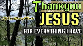 Thankyou Jesus For Everything I Have/ Gospel Country Songs With Lyrics