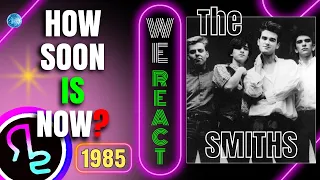 We React To The Smiths - How Soon Is Now?