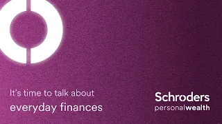 Everyday finances with MaPS | Schroders Personal Wealth