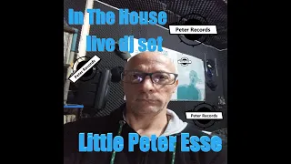 In the House-Live on mix Little Peter Esse