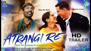 Atrangi Re | Official Concept Trailer |Aanand Rai |AR Rahman | Akshay Kumar |Sara Ali Khan | Dhanush