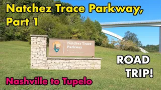 ROAD TRIP! Natchez Trace Parkway, Part 1, Nashville, TN to Tupelo, MS