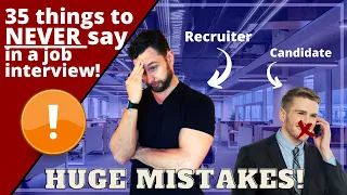 35 Things You Should NOT Say in a Job Interview - Big Job Interview Mistakes to Avoid