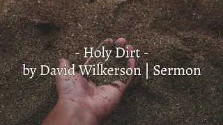 David Wilkerson - Holy Dirt | New Sermon