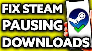 How To Fix Steam Pausing Downloads [ONLY Way!]