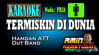 TERMISKIN DI DUNIA || Hamdan ATT || KARAOKE Nada PRIA