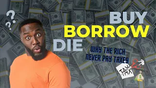 Buy, Borrow, Die: Why the rich never pay taxes 💸