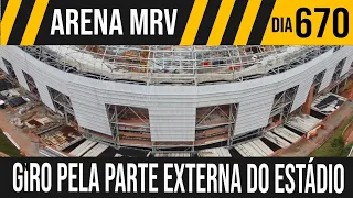 ARENA MRV | 2/3 GIRO PELA PARTE EXTERNA DO ESTÁDIO | 19/02/2022