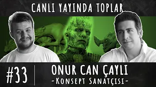 Onur Can Çaylı - Konsept Sanatçısı - 33. Bölüm